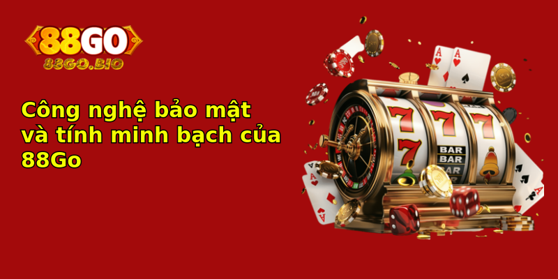 Công nghệ bảo mật và tính minh bạch của 88Go