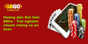 Huong Dan Rut Tien 88Go Trai Nghiem Nhanh Chong Va An Toan