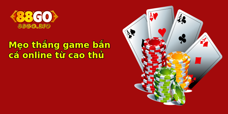 Mẹo thắng game bắn cá online từ cao thủ