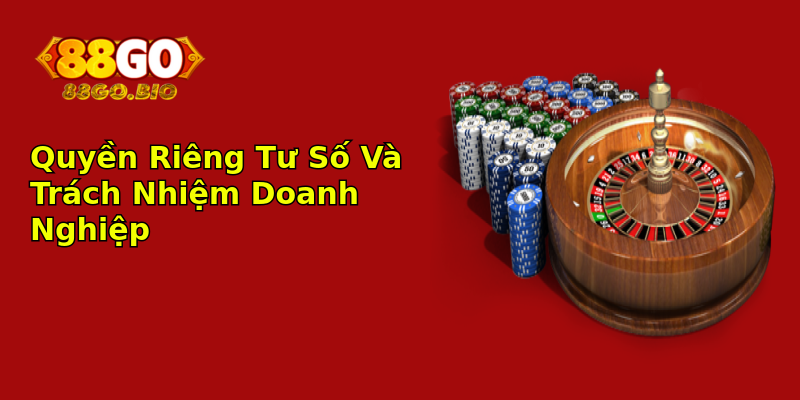 Quyền Riêng Tư Số Và Trách Nhiệm Doanh Nghiệp Quyền Riêng Tư Số Và Trách Nhiệm Doanh Nghiệp